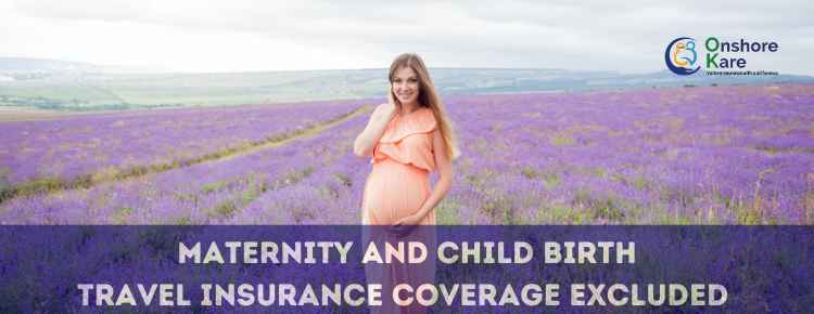  Why Buy Visitors Insurance When Pregnancy or Childbirth is Not Covered?