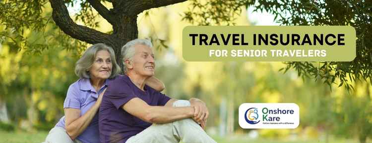  Best Travel Insurance for Senior Citizens – INF Elite Insurance and INF Premier Insurance 